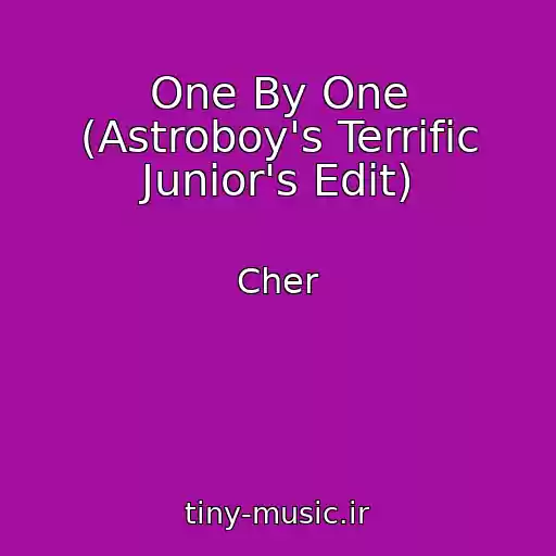 کاور آهنگ One By One (Astroboy's Terrific Junior's Edit) از Cher