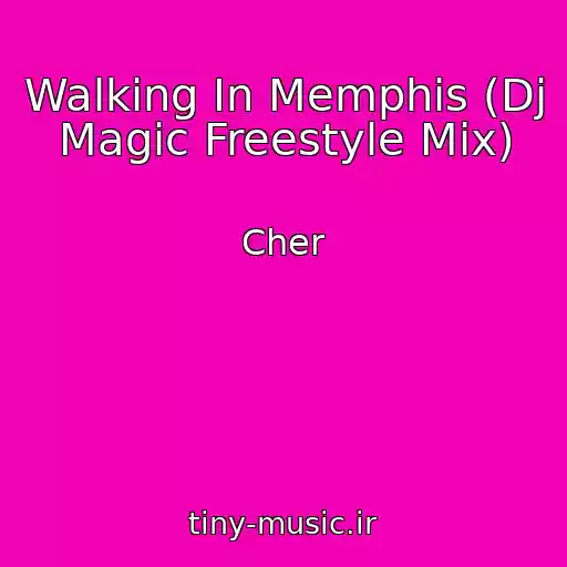 کاور آهنگ Walking In Memphis (Dj Magic Freestyle Mix) از Cher