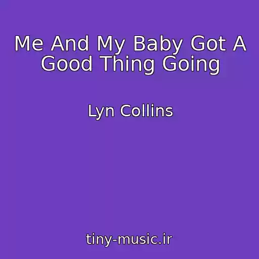 کاور آهنگ Me And My Baby Got A Good Thing Going از Lyn Collins