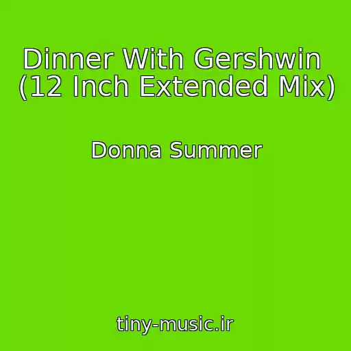 کاور آهنگ Dinner With Gershwin  (12 Inch Extended Mix) از Donna Summer