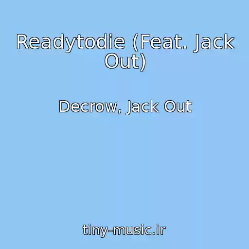 کاور آهنگ Readytodie (Feat. Jack Out) از Decrow, Jack Out