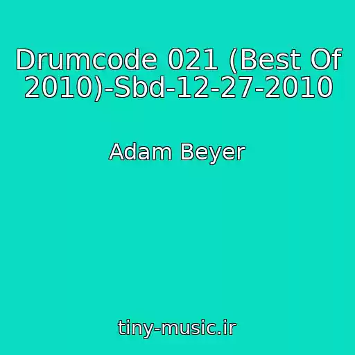 کاور آهنگ Drumcode 021 (Best Of 2010)-Sbd-12-27-2010 از Adam Beyer
