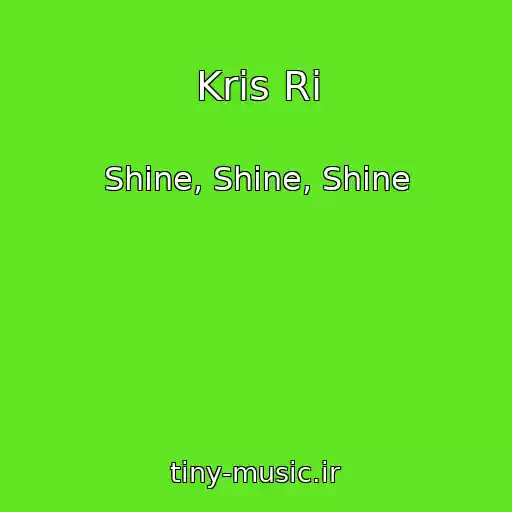 کاور آهنگ Kris Ri از Shine, Shine, Shine