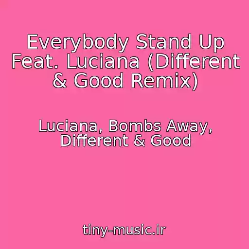 کاور آهنگ Everybody Stand Up Feat. Luciana (Different & Good Remix) از Luciana, Bombs Away, Different & Good