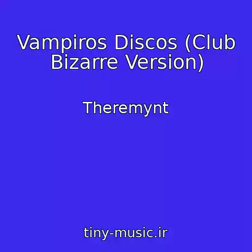 کاور آهنگ Vampiros Discos (Club Bizarre Version) از Theremynt