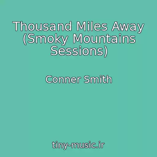 کاور آهنگ Thousand Miles Away (Smoky Mountains Sessions) از Conner Smith