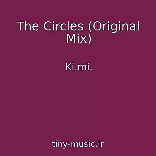 کاور آهنگ The Circles (Original Mix) از Ki.mi.