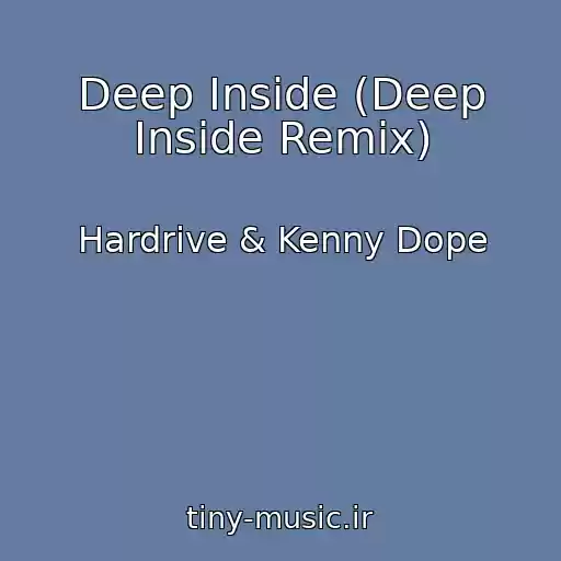 کاور آهنگ Deep Inside (Deep Inside Remix) از Hardrive & Kenny Dope
