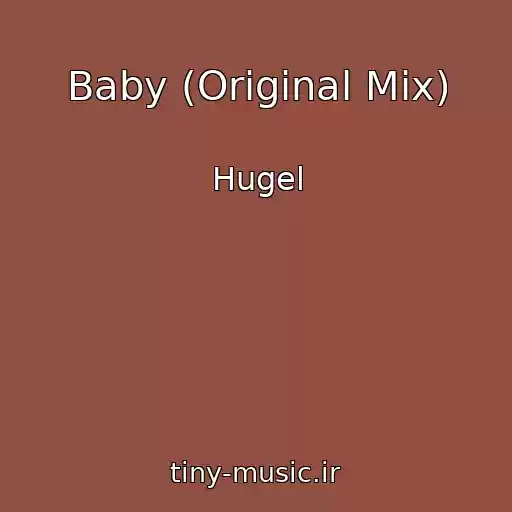 کاور آهنگ Baby (Original Mix) از Hugel