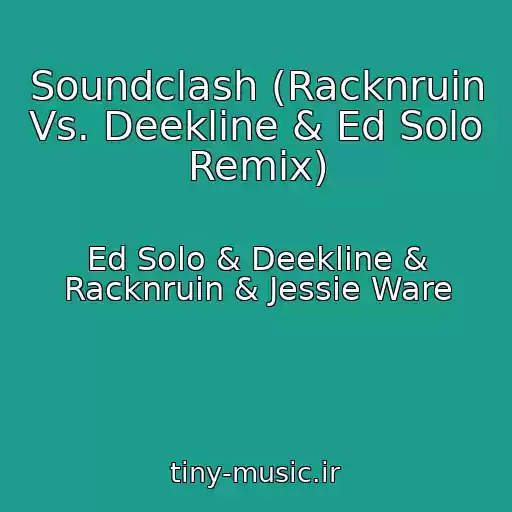 کاور آهنگ Soundclash (Racknruin Vs. Deekline & Ed Solo Remix) از Ed Solo & Deekline & Racknruin & Jessie Ware