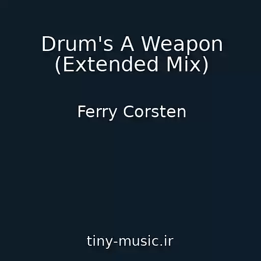 کاور آهنگ Drum's A Weapon (Extended Mix) از Ferry Corsten