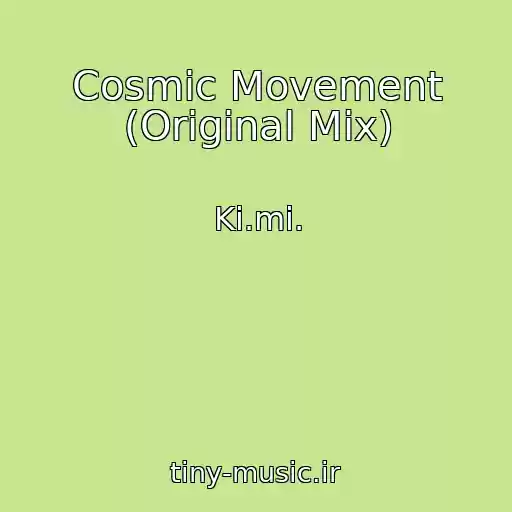 کاور آهنگ Cosmic Movement (Original Mix) از Ki.mi.