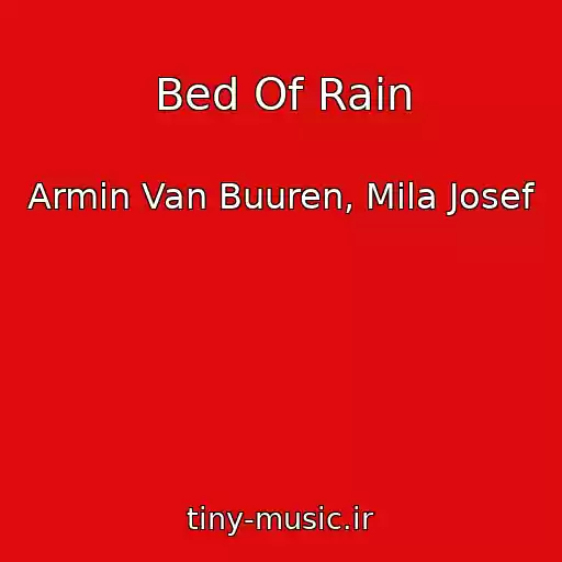 کاور آهنگ Bed Of Rain از Armin Van Buuren, Mila Josef