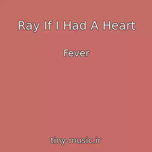 کاور آهنگ Ray If I Had A Heart از Fever