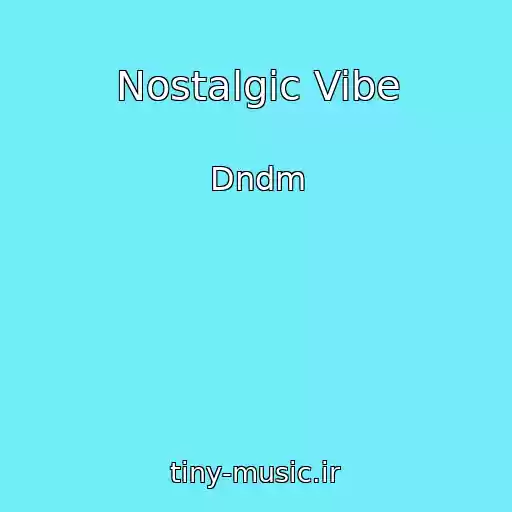 کاور آهنگ Nostalgic Vibe از Dndm