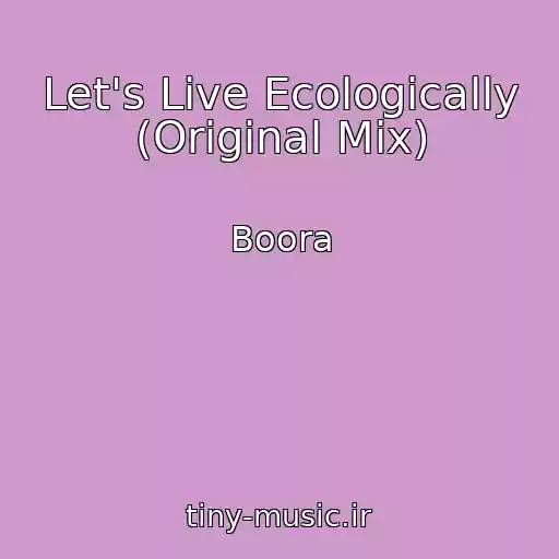 کاور آهنگ Let's Live Ecologically (Original Mix) از Boora