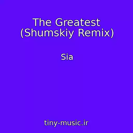 کاور آهنگ The Greatest (Shumskiy Remix) از Sia