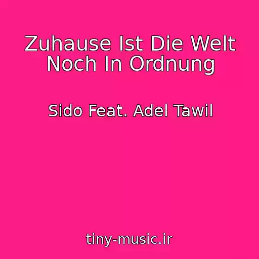 کاور آهنگ Zuhause Ist Die Welt Noch In Ordnung از Sido Feat. Adel Tawil