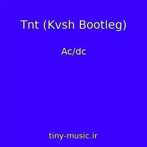 کاور آهنگ Tnt (Kvsh Bootleg) از Ac/dc