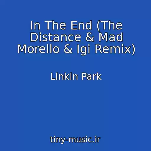 کاور آهنگ In The End (The Distance & Mad Morello & Igi Remix) از Linkin Park
