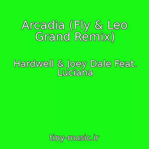 کاور آهنگ Arcadia (Fly & Leo Grand Remix) از Hardwell & Joey Dale Feat. Luciana