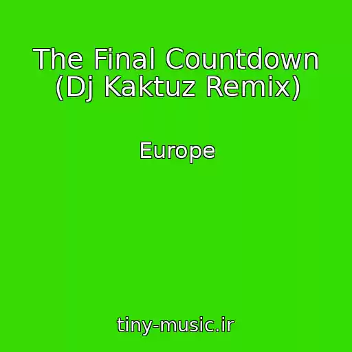 کاور آهنگ The Final Countdown (Dj Kaktuz Remix) از Europe