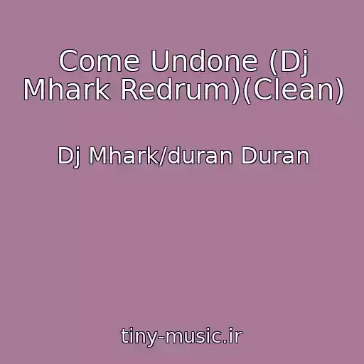 کاور آهنگ Come Undone (Dj Mhark Redrum)(Clean) از Dj Mhark/duran Duran