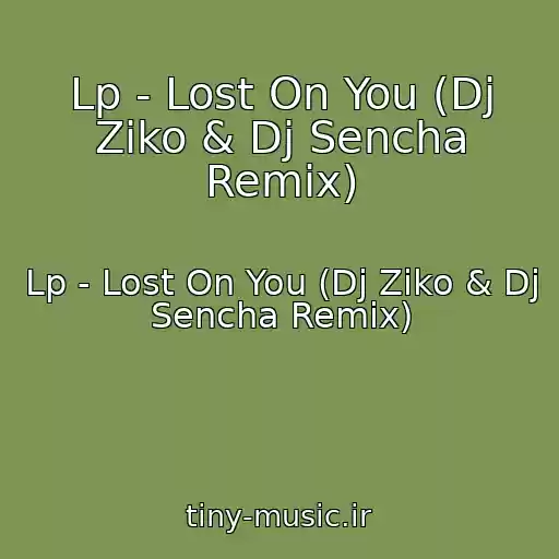 کاور آهنگ Lp - Lost On You (Dj Ziko & Dj Sencha Remix) از Lp - Lost On You (Dj Ziko & Dj Sencha Remix)