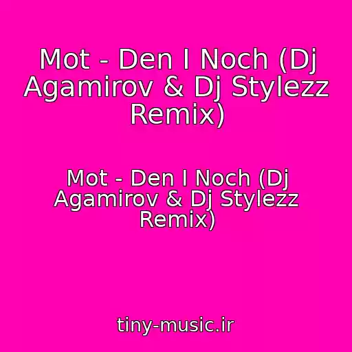 کاور آهنگ Mot - Den I Noch (Dj Agamirov & Dj Stylezz Remix) از Mot - Den I Noch (Dj Agamirov & Dj Stylezz Remix)