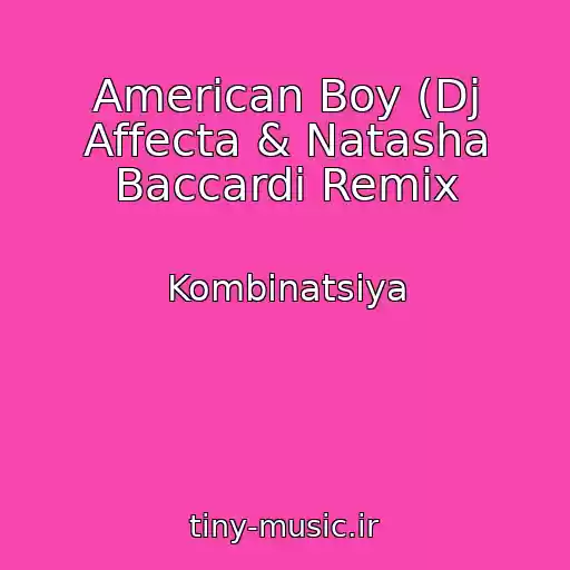 کاور آهنگ American Boy (Dj Affecta & Natasha Baccardi Remix از Kombinatsiya