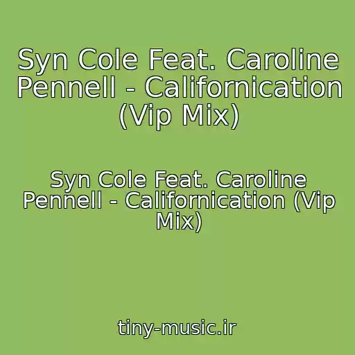 کاور آهنگ Syn Cole Feat. Caroline Pennell - Californication (Vip Mix) از Syn Cole Feat. Caroline Pennell - Californication (Vip Mix)