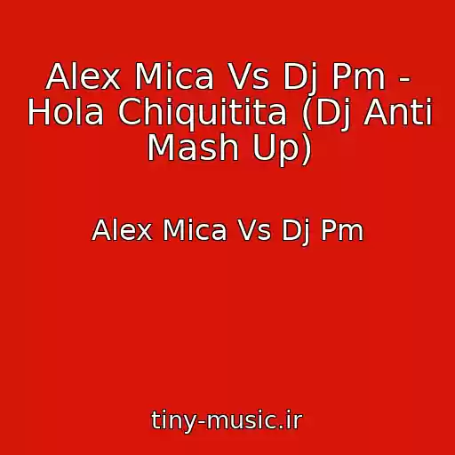 کاور آهنگ Alex Mica Vs Dj Pm - Hola Chiquitita (Dj Anti Mash Up) از Alex Mica Vs Dj Pm