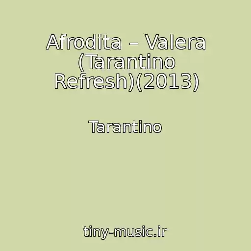کاور آهنگ Afrodita – Valera (Tarantino Refresh)(2013) از Tarantino