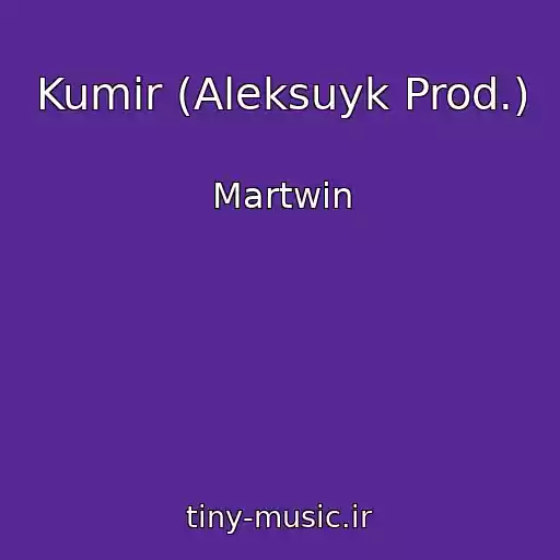 کاور آهنگ Kumir (Aleksuyk Prod.) از Martwin