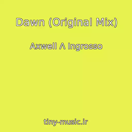 کاور آهنگ Dawn (Original Mix) از Axwell Ʌ Ingrosso
