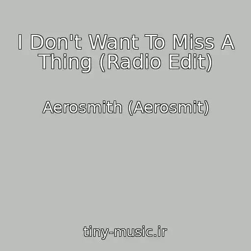 کاور آهنگ I Don't Want To Miss A Thing (Radio Edit) از Aerosmith (Aerosmit)