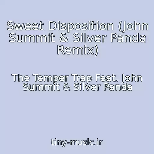 کاور آهنگ Sweet Disposition (John Summit & Silver Panda Remix) از The Temper Trap Feat. John Summit & Silver Panda