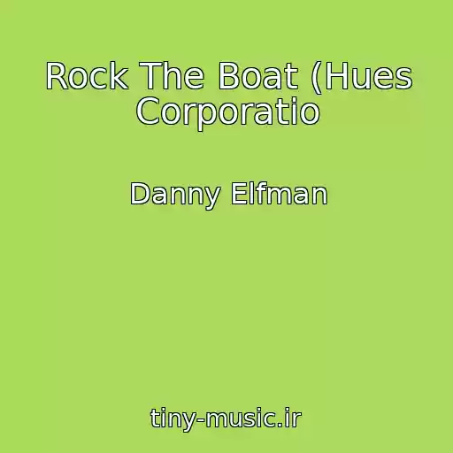 کاور آهنگ Rock The Boat (Hues Corporatio از Danny Elfman