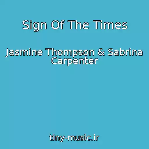 کاور آهنگ Sign Of The Times از Jasmine Thompson & Sabrina Carpenter