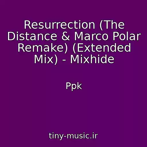 کاور آهنگ Resurrection (The Distance & Marco Polar Remake) (Extended Mix) - Mixhide از Ppk