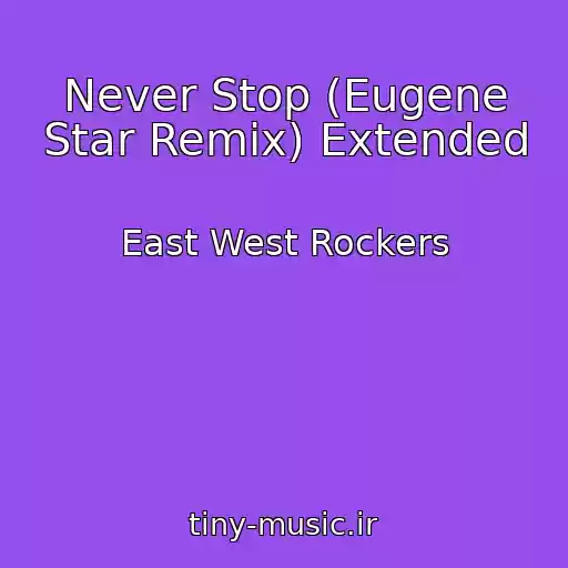 کاور آهنگ Never Stop (Eugene Star Remix) Extended از East West Rockers