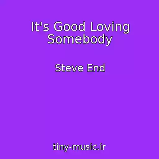 کاور آهنگ It's Good Loving Somebody از Steve End