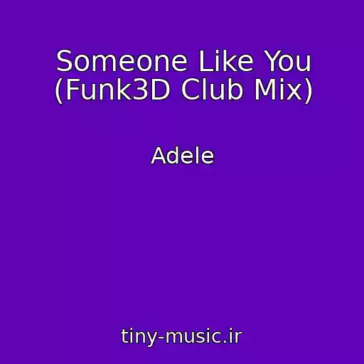 کاور آهنگ Someone Like You (Funk3D Club Mix) از Adele