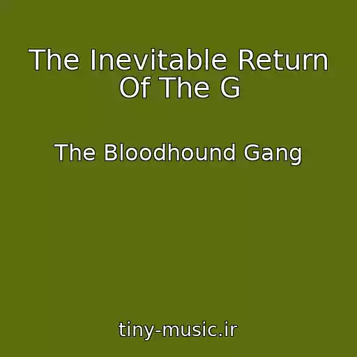 کاور آهنگ The Inevitable Return Of The G از The Bloodhound Gang