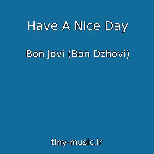 کاور آهنگ Have A Nice Day از Bon Jovi (Bon Dzhovi)