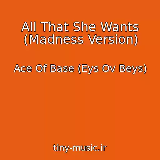 کاور آهنگ All That She Wants (Madness Version) از Ace Of Base (Eys Ov Beys)