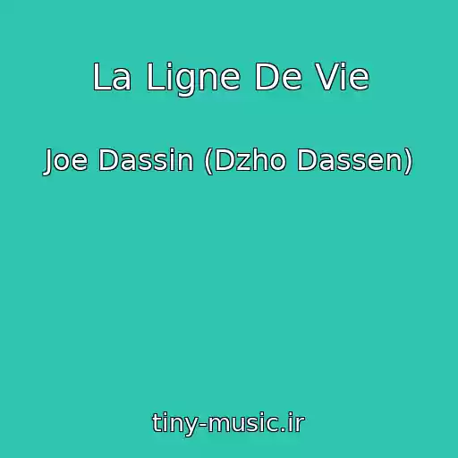 کاور آهنگ La Ligne De Vie از Joe Dassin (Dzho Dassen)