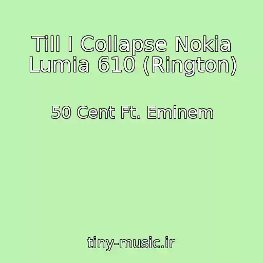 کاور آهنگ Till I Collapse Nokia Lumia 610 (Rington) از 50 Cent Ft. Eminem