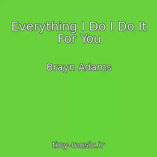 کاور آهنگ Everything I Do I Do It For You از Brayn Adams