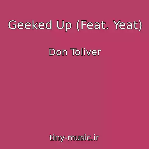 کاور آهنگ Geeked Up (Feat. Yeat) از Don Toliver